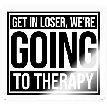 Get In Loser We're Going To Therapy Therapie Logo - Sticker size S (10 x 10 cm) - transparent glossy - Front
