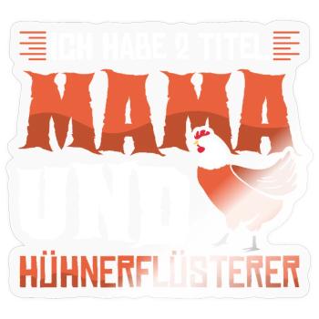 Hühnerflüsterer Huhn Hühnerhalter Hühner - Sticker Größe S (10 x 10 cm) - Transparent glänzend - Vorne