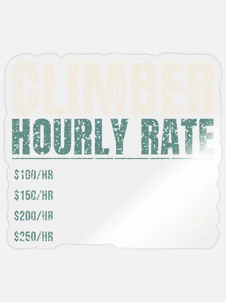 Climber Hourly Rate Funny - Sticker Größe S (10 x 10 cm) - Transparent glänzend