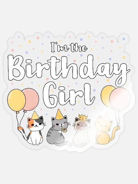 I'm The Birthday Girl Katzen Geburtstag Mädchen - Sticker Größe S (10 x 10 cm) - Transparent glänzend