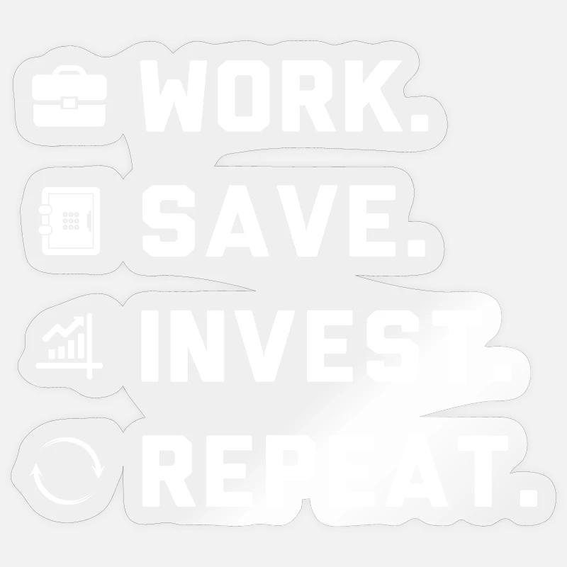 Work. Save. Invest. Repeat. - Sticker taille S (10 x 10 cm) - brillant transparent