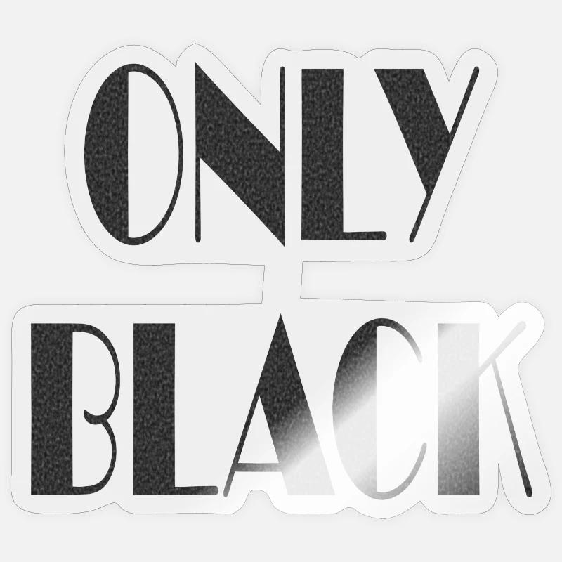 ONLY BLACK - Sticker Größe S (10 x 10 cm) - Transparent glänzend