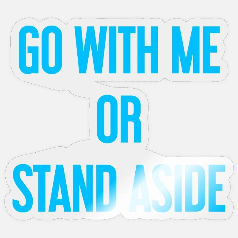 Geh mit oder beiseite - Sticker Größe S (10 x 10 cm) - Transparent glänzend