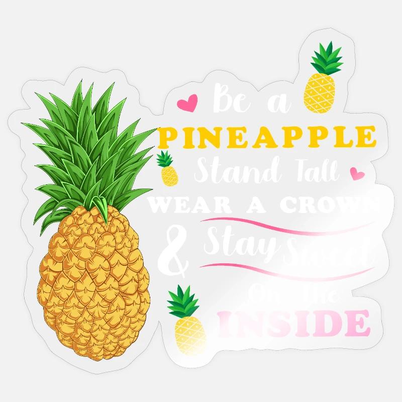 Sei eine Ananas Steh groß Trage eine Krone Bleib süß Sticker Größe S (10 x 10 cm)