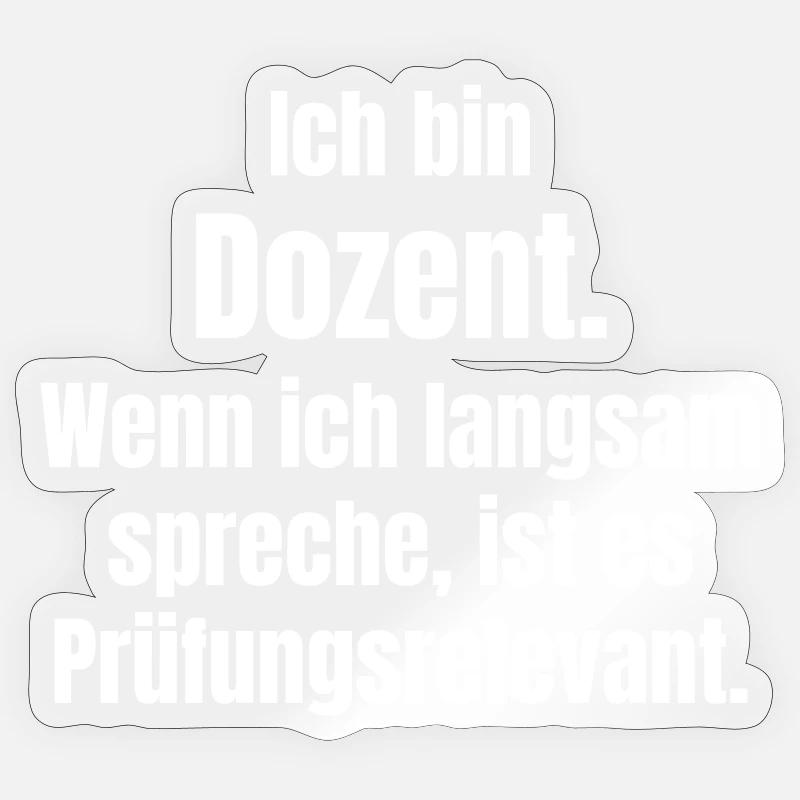 Ich bin Dozent Spruch Sticker Größe S (10 x 10 cm)