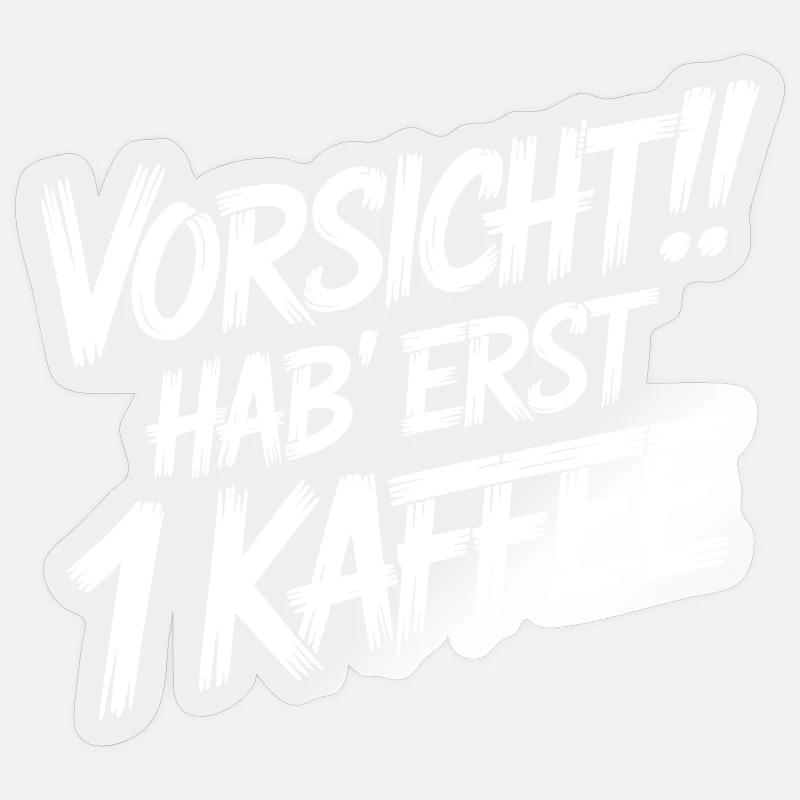 Attention : Premier café - Sticker taille S (10 x 10 cm) - brillant transparent