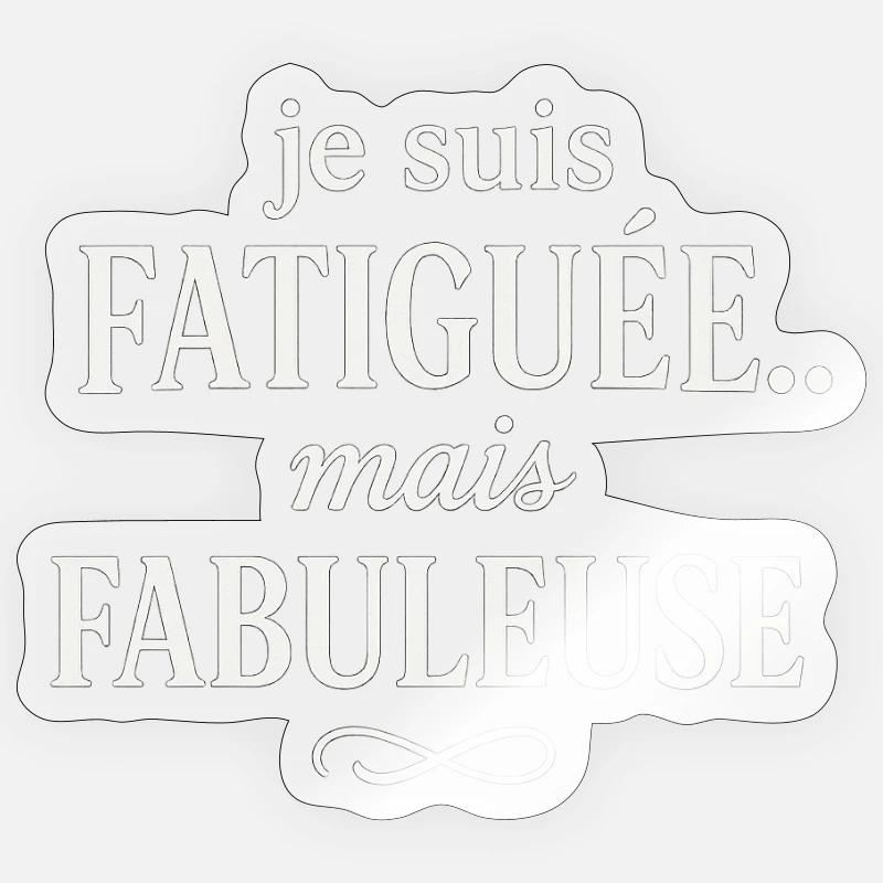 Fatiguée mais Fabuleuse - Sticker taille S (10 x 10 cm) - brillant transparent