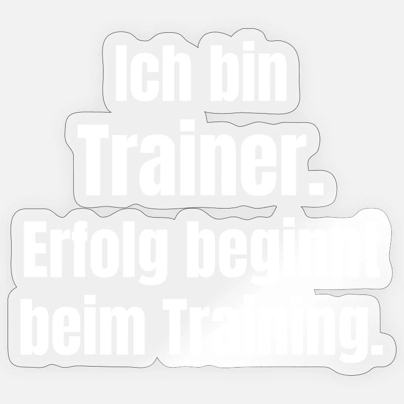 Ich bin Trainer – Erfolg beginnt beim Training Sticker Größe S (10 x 10 cm)