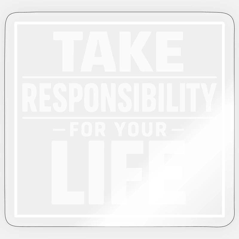 Take responsibility for your life - Sticker Größe S (10 x 10 cm) - Transparent glänzend