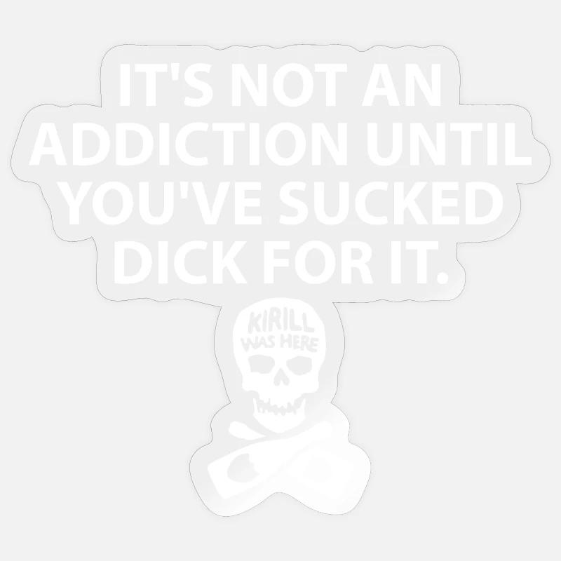 Ce n’est pas une dépendance jusqu’à ce que vous l’ayez aspiré Sticker taille S (10 x 10 cm)