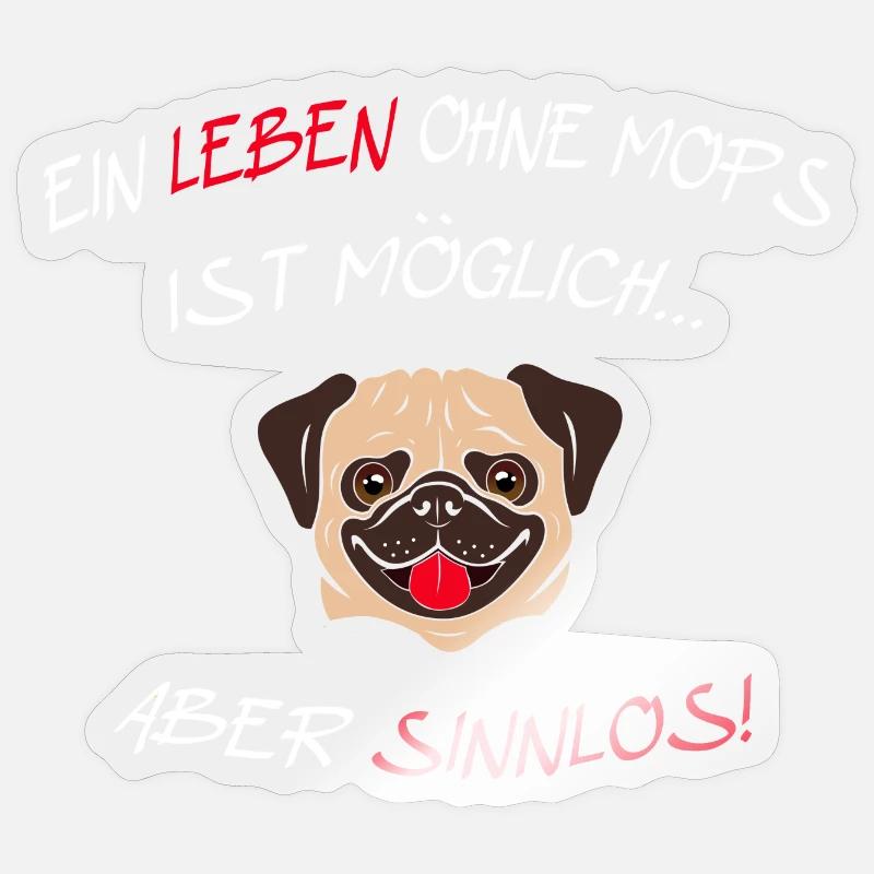 lustige witzige Mops Sprüche Spruch - Sticker Größe S (10 x 10 cm) - Transparent glänzend