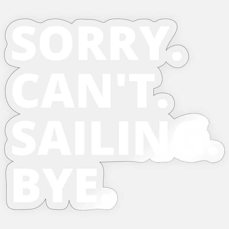 Sry. Can't. Sailing. Bye. Back&White Sticker Größe S (10 x 10 cm)