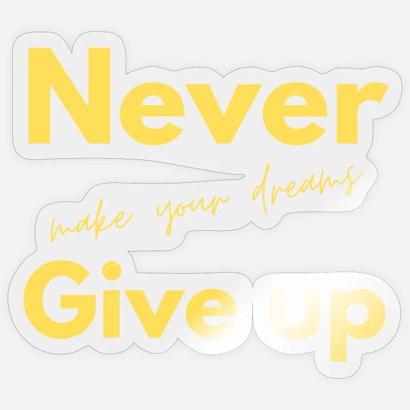 never give up 2 - Sticker taille S (10 x 10 cm) - brillant transparent