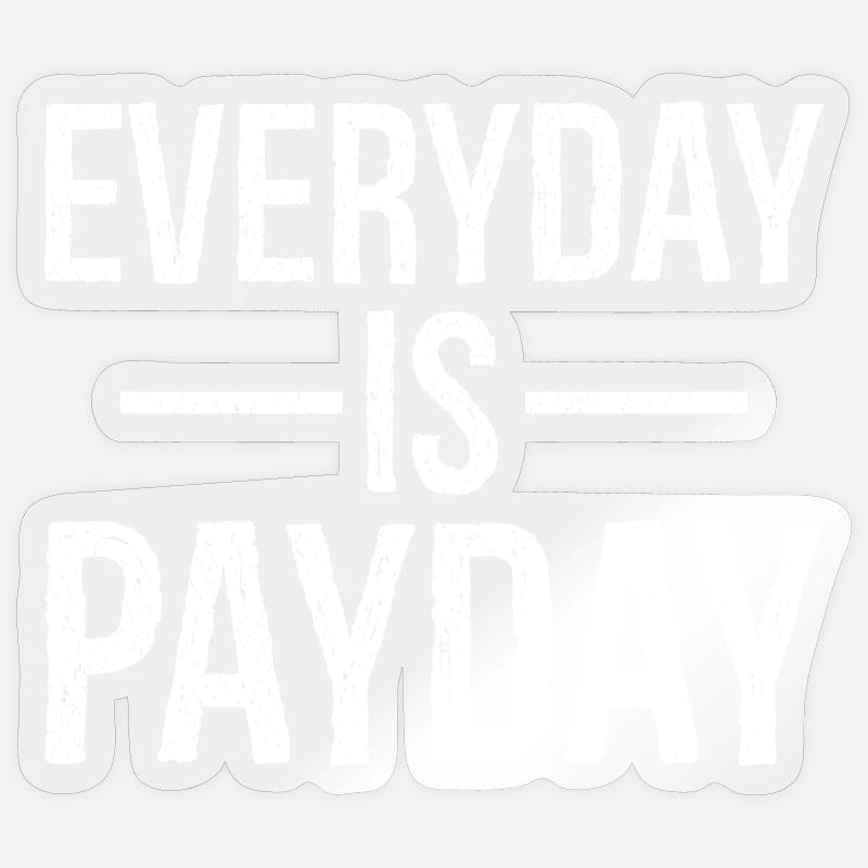 everyday is payday funny shirt - Sticker taille S (10 x 10 cm) - brillant transparent