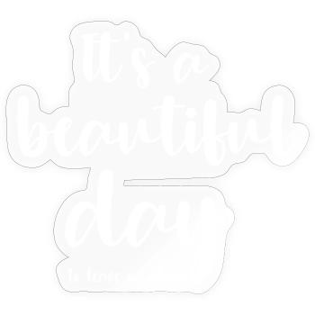 It's a beautiful day - Sticker Größe S (10 x 10 cm) - Transparent glänzend - Vorne