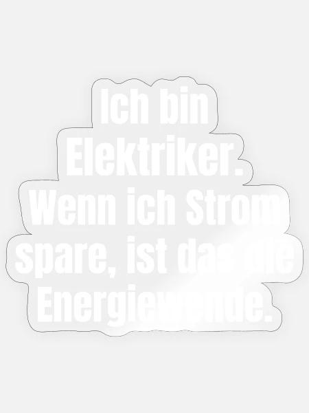 Ich bin Elektriker Energiewende - Sticker Größe S (10 x 10 cm) - Transparent glänzend
