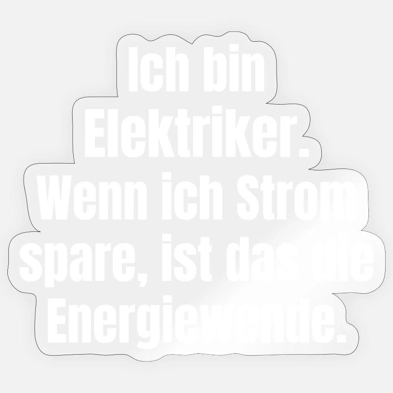 Ich bin Elektriker Energiewende - Sticker Größe S (10 x 10 cm) - Transparent glänzend