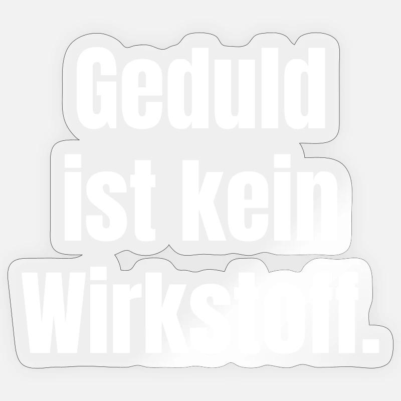 Patience is not an active ingredient Sticker size S (10 x 10 cm)