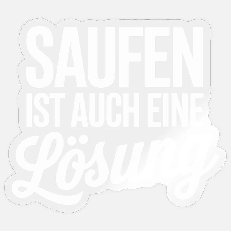 Drinking is also a solution Sticker size S (10 x 10 cm)