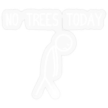 No trees today Wood Chainsaw Lumberjack - Sticker size S (10 x 10 cm) - transparent glossy - Front