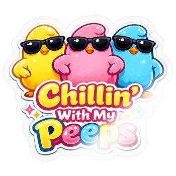 Chillin with my Peeps Happy Easter Easter Chick - Sticker size S (10 x 10 cm) - transparent glossy - Front