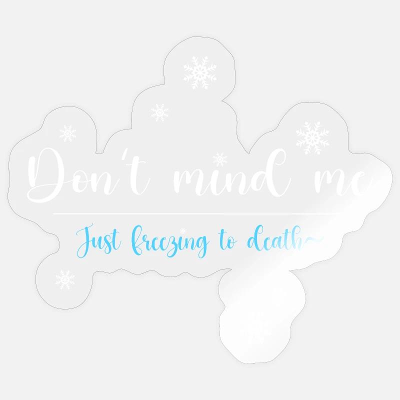 Don't mind me, just freezing Sticker Größe S (10 x 10 cm)