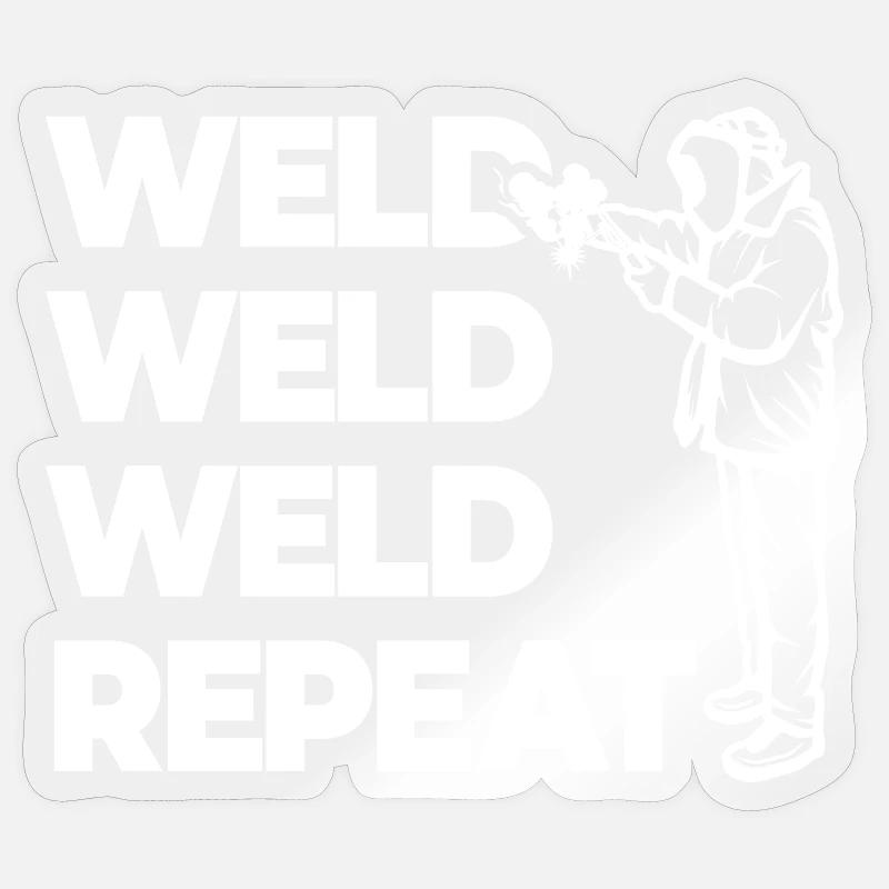 Weld Weld Weld Repeat - Sticker size S (10 x 10 cm) - transparent glossy