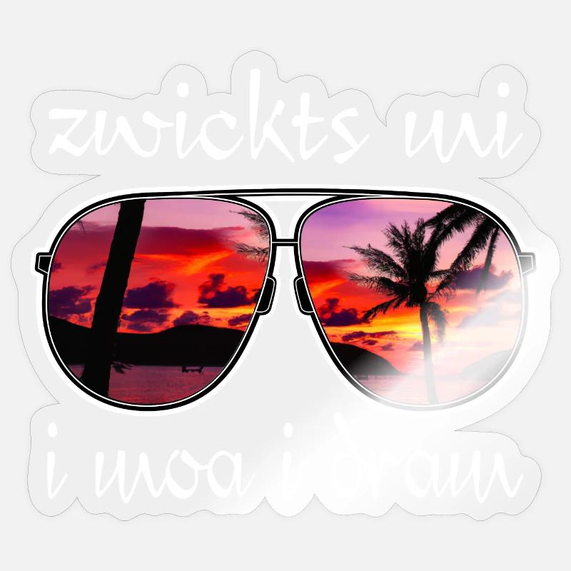 zwickts mi i moa i dram, holiday feeling, dialect Sticker size S (10 x 10 cm)