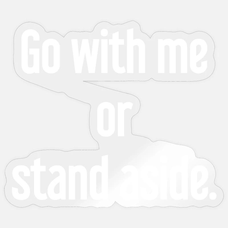 Geh mit oder beiseite - Sticker Größe S (10 x 10 cm) - Transparent glänzend