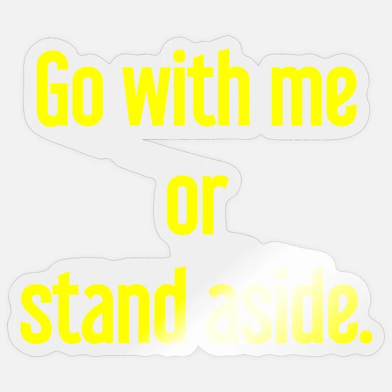 Geh mit oder beiseite - Sticker Größe S (10 x 10 cm) - Transparent glänzend
