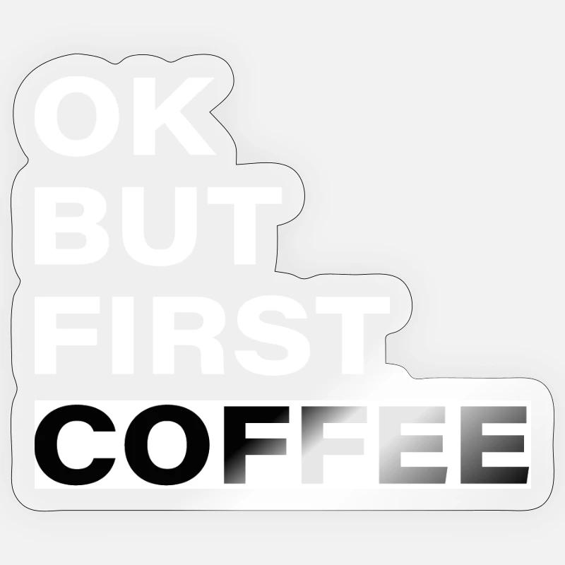 OK, aber erstmal: Kaffee - typografischer Slogan - Sticker Größe S (10 x 10 cm) - Transparent glänzend