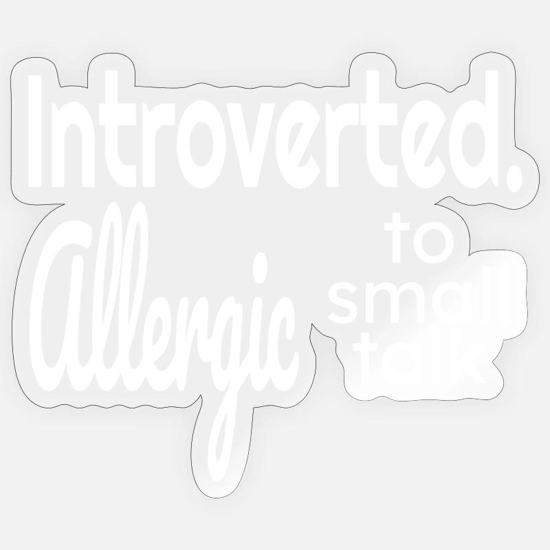 Introverted allergic to small talk - Sticker size S (10 x 10 cm) - transparent glossy