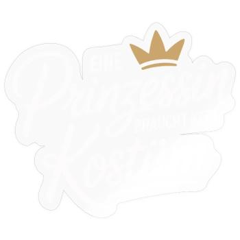 Prinzessin Braucht Kein Kostüm Fasching Karneval - Sticker Größe S (10 x 10 cm) - Transparent glänzend - Vorne