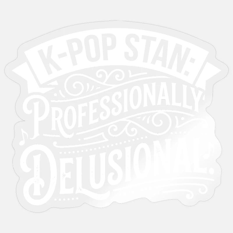K-Pop Stan: Professionally Delusional - Sticker size S (10 x 10 cm) - transparent glossy
