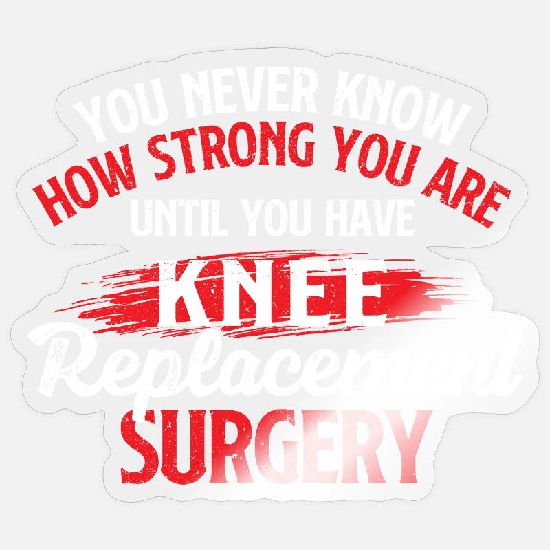 Strong Until Knee Replacement Surgery Recovery Sticker size S (10 x 10 cm)