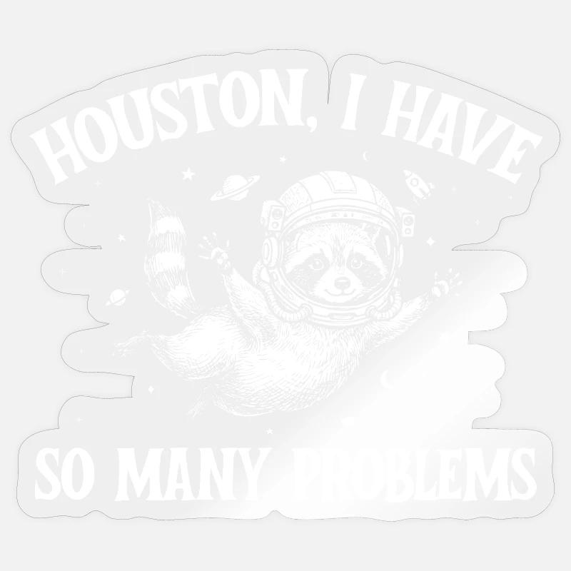 Houston I Have So Many Problems Sticker size S (10 x 10 cm)