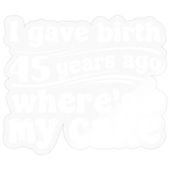 Birthday 45 years ago – cake? - Sticker size S (10 x 10 cm) - transparent glossy - Front