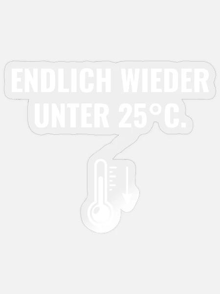 Endlich wieder unter 25°C. - Sticker Größe S (10 x 10 cm) - Transparent glänzend