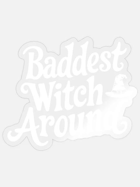 Baddest Witch Around - Sticker Größe S (10 x 10 cm) - Transparent glänzend