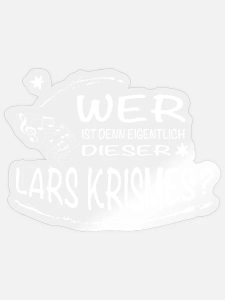 Wer ist denn eigentlich dieser Lars Krismes? - Sticker Größe S (10 x 10 cm) - Transparent glänzend