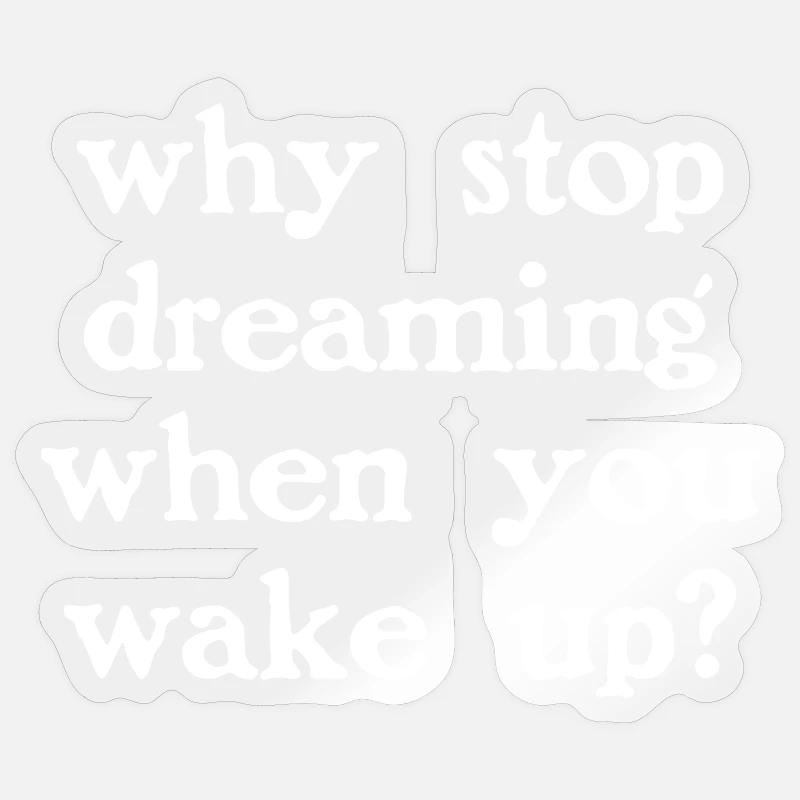 Why stop dreaming? (dark) - Sticker size S (10 x 10 cm) - transparent glossy