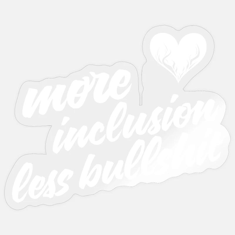 Plus d’inclusion, moins de conneries - Sticker taille S (10 x 10 cm) - brillant transparent