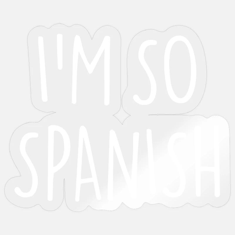 JE SUIS TELLEMENT ESPAGNOL ESPAGNOL Espagne - Sticker taille S (10 x 10 cm) - brillant transparent