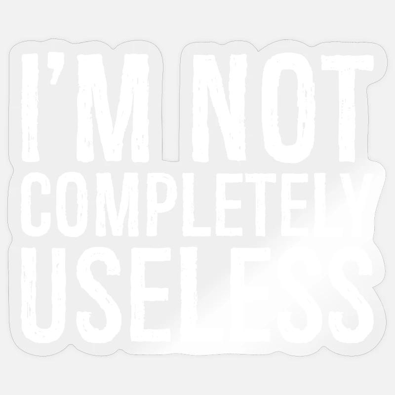 I'm not completely useless - Sticker Größe S (10 x 10 cm) - Transparent glänzend