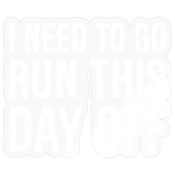I need to go run this day off - Sticker size S (10 x 10 cm) - transparent glossy - Front
