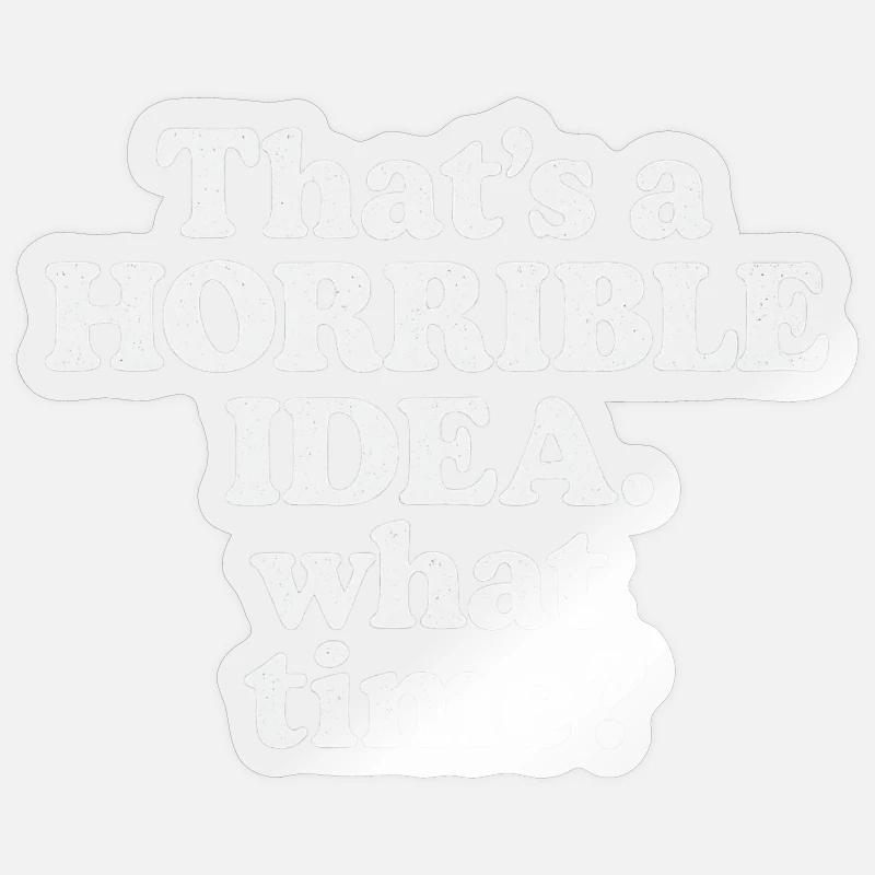 Idée horrible – Quelle heure ? - Sticker taille S (10 x 10 cm) - brillant transparent
