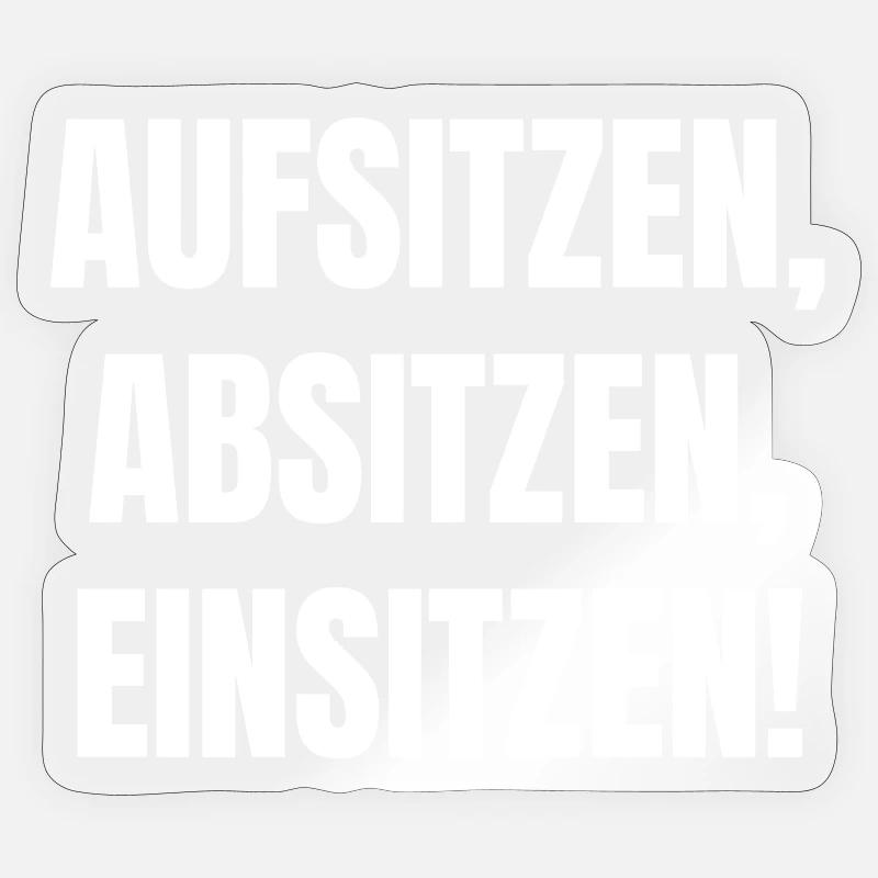 Aufsitzen, Absitzen, Einsitzen. Sticker Größe S (10 x 10 cm)