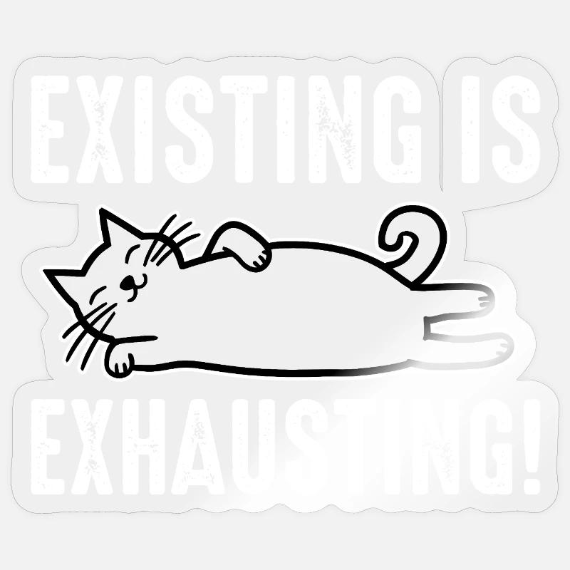 Existing Is Exhausting - Sticker size S (10 x 10 cm) - transparent glossy