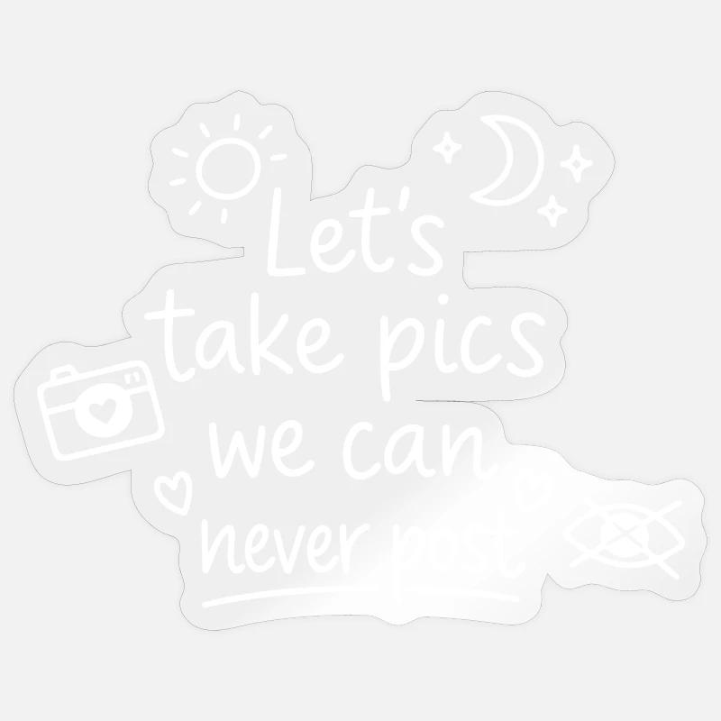 Let's make pics that will never be posted Sticker size S (10 x 10 cm)