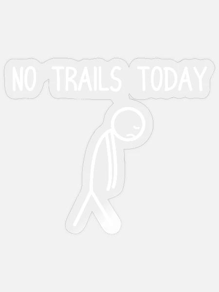 No trails today Fahrrad Mountainbike MTB Downhill - Sticker Größe S (10 x 10 cm) - Transparent glänzend